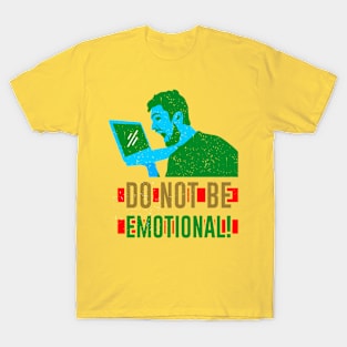 Do Not Be Emotional T-Shirt